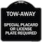 Signmission Tow-Away Special Placard or License Plate Required Heavy-Gauge Aluminum Sign, 18" H, BS-1818-22796 A-DES-BS-1818-22796 - alternate 1